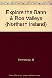 Explore the Bann & Roe Valleys