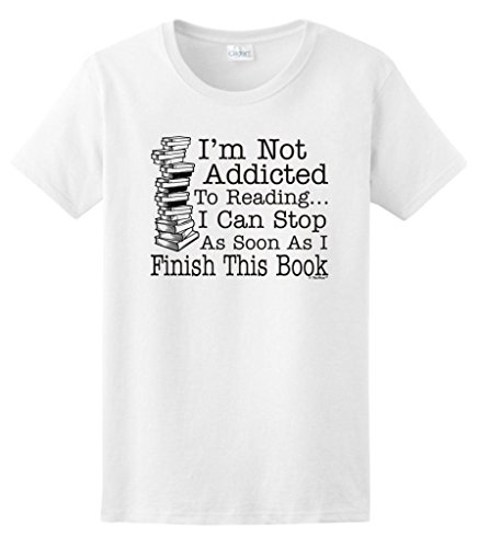 Not Addicted to Reading Can Stop Finish this Book Ladies T-Shirt