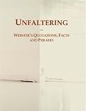 Unfaltering: Webster's Quotations, Facts and Phrases