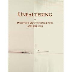 Unfaltering: Webster's Quotations, Facts and Phrases