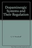 Dopaminergic systems and their regulation