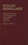 Good and Faithful Labor: From Slavery to Sharecropping in the Natchez District, 1860-1890 (Contributions in American History)