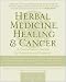 Herbal Medicine, Healing & Cancer