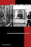 After the Killing Fields: Lessons from the Cambodian Genocide (Modern Southeast Asia Series)