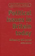 Political Issues in Britain Today (Politics Today)