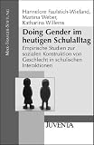 Doing Gender im heutigen Schulalltag: Empirische Studien zur sozialen Konstruktion von Geschlecht in schulischen Interaktionen (Ver&ouml;ffentlichungen der Max-Traeger-Stiftung) - Hannelore Faulstich-Wieland, Martina Weber, Katharina Willems