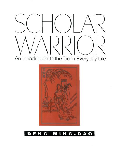 Scholar Warrior: An Introduction to the Tao in Everyday Life