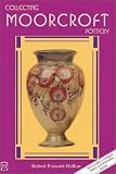 Collecting Moorcroft Pottery: A Colour Guide with Valuations
