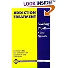 Addiction Treatment: Avoiding Pitfalls : A Case Approach by Group for the Advancement of Psychiatry. Committee on Alcoholism and Addictions