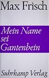 Mein Name sei Gantenbein - Max Frisch