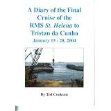 ADiaryoftheFinalCruiseoftheRMSSt.HelenatoTristandaCunha,January15-28,2004
