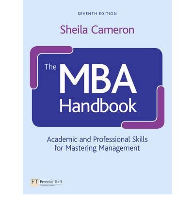 [(The MBA Handbook: Academic and Professional Skills for Mastering Management )] [Author: Sheila Cameron] [Aug-2012], by Sheila Cameron