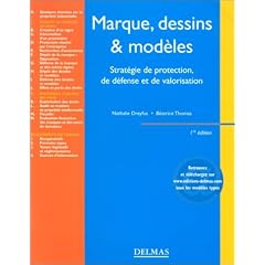 Marques, dessins et mod�les : Strat�gie de protection, de d�fense et de valorisation