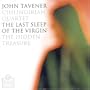 John Tavener: The Last Sleep of the Virgin; The Hidden Treasure