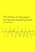 The Politics of Language in the Spanish-Speaking World: From Colonization to Globalization: From Colonisation to Globalisation