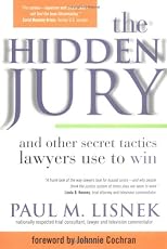 The Hidden Jury: And Other Secret Tactics Lawyers Use to Win
