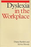 Dyslexia in the Workplace (Dyslexia Series  (Whurr)),
Diana Bartlett
