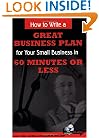 How to Write a Great Business Plan for Your Small Business in 60 Minutes or Less - With Companion CD-ROM