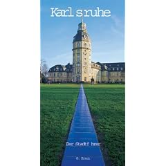 Karlsruhe. Der Stadtf�hrer. Rundg�nge und Informationen von A-Z