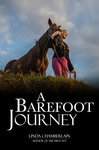 A Barefoot Journey: The true story of one woman's fight against horse shoes, by Linda Chamberlain