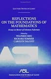 Reflections on the Foundations of Mathematics: Essays in Honor of Solomon Feferman Lecture Notes in Logic 15 (Lecture Notes in Logic, 15)