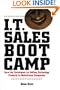 I.T. Sales Boot Camp: Sure-Fire Techniques for Selling Technology Products to Mainstream Companies