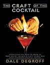 The Craft of the Cocktail: Everything You Need to Know to Make 500 of the World's Best Drinks and Host Legendary Parties