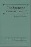 The Symmetric Eigenvalue Problem (Classics in Applied Mathematics, 20)