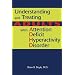 Understanding And Treating Adults With Attention Deficit Hyperactivity Disorder