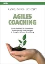 Agiles Coaching: Praxis-Handbuch für ScrumMaster, Teamleiter und Projektmanager in der agilen Software-Entwicklung
