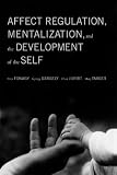 Affect Regulation, Mentalization, and the Development of Self