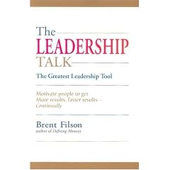 The Leadership Talk: The Greatest Leadership Tool, Motivate People to Get More Results, Faster Results, Continually