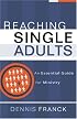 Reaching Single Adults: An Essential Guide for Ministry