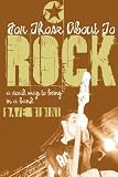 For Those about to Rock: A Road Map to Being in a Band