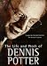 Fight and Kick and Bite: Life and Work of Dennis Potter