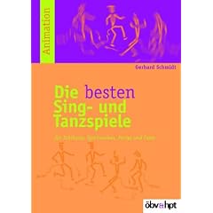 Die besten Sing- und Tanzspiele. F�r Schikurse, Sportwochen, Partys und Feste