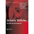 Geriatric Medicine for Old-Age Psychiatrists by  Alistair Burns and Michael Horan