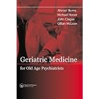 Geriatric Medicine for Old-Age Psychiatrists by  Alistair Burns and Michael Horan