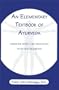 An Elementary Textbook of Ayurveda: Medicine with a Six Thousand Year Old Tradition