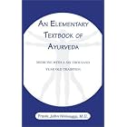 Click here to buy An Elementary Textbook of Ayurveda: Medicine With a Six Thousand Year Old... by  Frank John, M.D. Ninivaggi.
