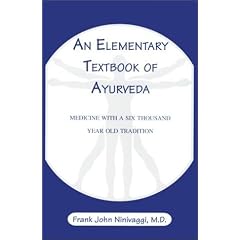 An Elementary Textbook of Ayurveda: Medicine with a Six Thousand Year Old Tradition