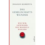 Das Gesellschaftswunder. Wie wir Gewinner des Wandels werdenvon "Harald Klimenta"