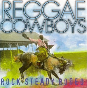 Reggae Cowboys - Reggae Rodeo Lyrics - Zortam Music