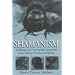 Shamanism: Traditional and Contemporary Approaches to the Mastery of Spirits and Healing (Anthropology & Sociology)