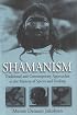 Shamanism: Traditional and Contemporary Approaches to the Mastery of Spirits and Healing