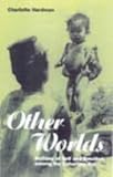 Other Worlds: Notions of Self and Emotion Among the Lohorung Rai (Explorations in Anthropology)