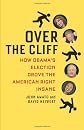 Over the Cliff: How Obama's Election Drove the American Right Insane