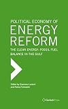 The political economy of energy reform : the clean energy-fossil fuel balance in the Gulf states