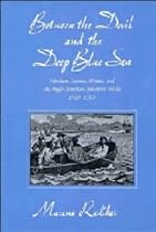 Between the Devil and the Deep Blue Sea: Merchant Seamen, Pirates and the Anglo-American Maritime World, 1700 - 1750