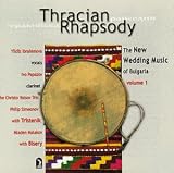  : Thracian Rhapsody: New Wedding Music of Bulgaria, Vol. 1